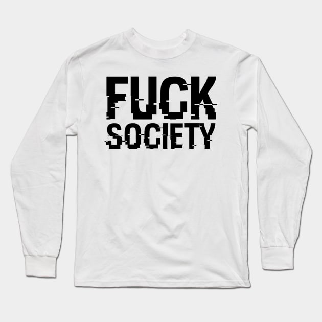 fuck society (black) Long Sleeve T-Shirt by claudiolemos